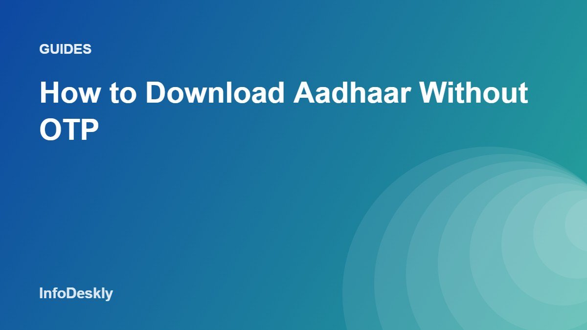 How to Download Aadhaar Without OTP